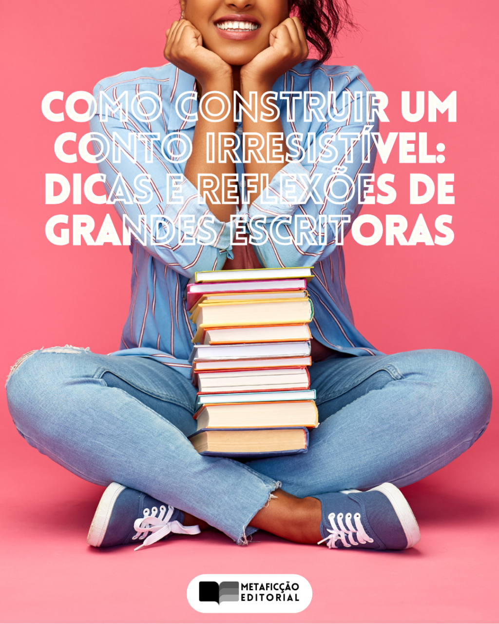Como construir um conto IRRESISTÍVEL: Dicas e reflexões de grandes&nbsp;escritorAs